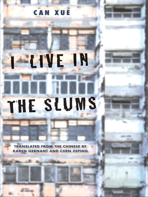 Title details for I Live in the Slums by Can Xue - Available